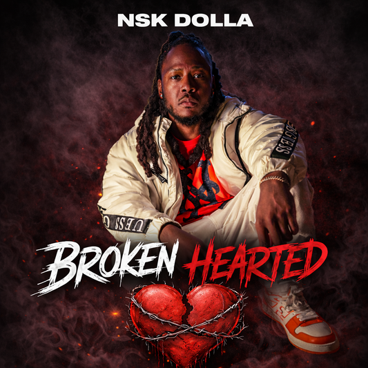 NSK Dolla – Broken Hearted 💔