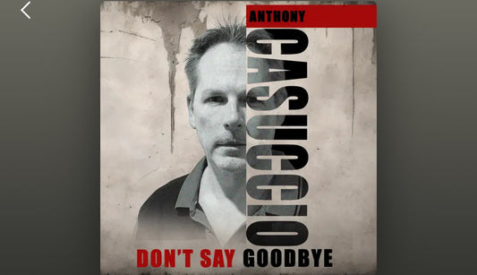 Anthony Casuccio - Don't Say Goodbye