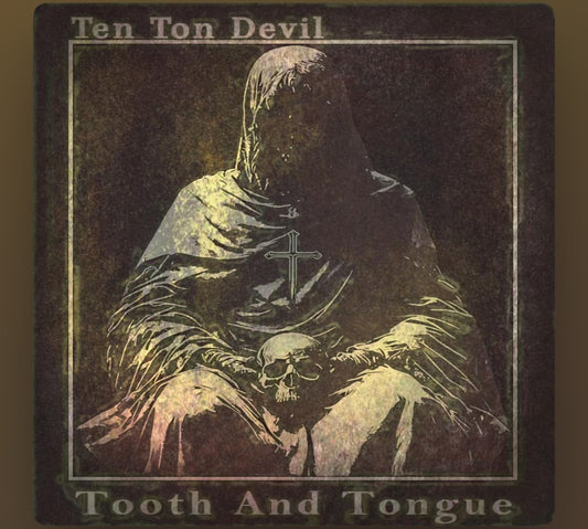 Ten Ton Devil - Tooth and Tongue