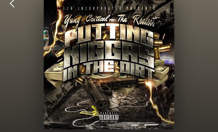 Yung Critical - Putting Niggas In The Dirt (feat. Tha Realest)