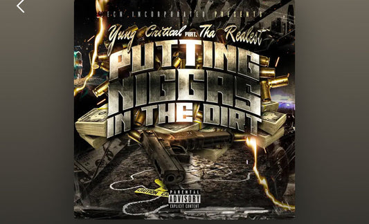 Yung Critical - Putting Niggas In The Dirt (feat. Tha Realest)